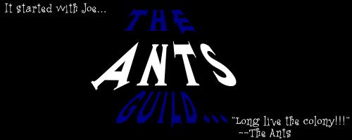 ~*-=WeLcOMe To ThE AnTs GuILd=-*~